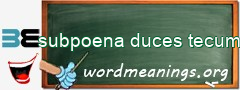 WordMeaning blackboard for subpoena duces tecum